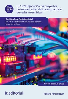 ejecucion de proyectos de implantacion de infraestructuras de redes telematicas. ifct0410 (ebook)-roberto perez huguet-9788411847643