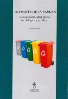 filosofia de la basura. la responsabilidad social, tecnologica y juridica-jacinto choza-9788412067736