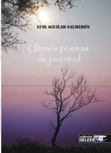 ultimos poemas de juventud-luis aguilar salmeron-9788412136036