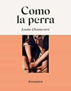 como la perra-louise chenneviere-9788412185836
