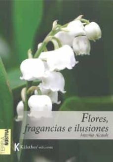 flores, fragancias e ilusiones-antonio alcaide-9788412448436
