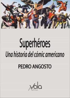 superheroes: una historia del comic americano-pedro angosto muñoz-9788412484236