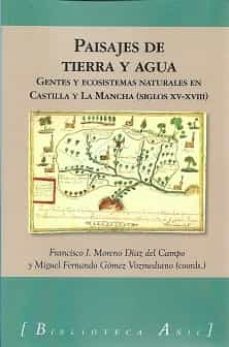 paisajes de tierra y agua-francisco j. moreno diaz del campo-miguel fernando gomez vozmediano-9788412485936