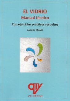 el vidrio. manual practico-antonio madrid vicente-9788412643336