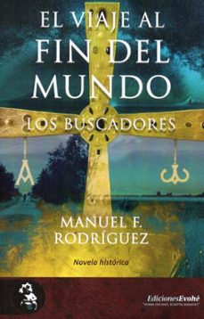 el viaje al fin del mundo. los buscadores-manuel f. rodriguez-9788412675436