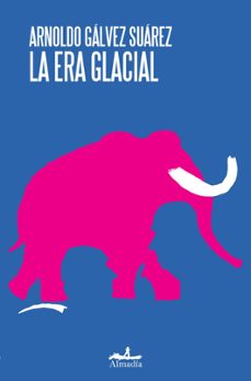 la era glacial-arnoldo galvez suarez-9788412957136