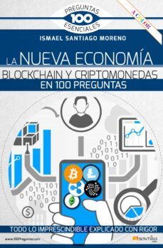 la nueva economía blockchain y criptomonedas en 100 preguntas-santiago moreno ismael-9788413050836