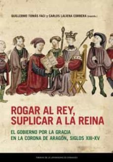 rogar al rey, suplicar a la reina-9788413403236