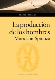 la produccion de los hombres. marx con spinoza (ebook)-franck fischbach-9788413407036