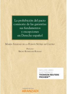 la prohibición del pacto comisorio de las garantías: sus fundamentos y excepciones en derecho español-maria soledad de la fuente-9788413459936