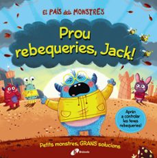 el pais dels monstres. prou rebequeries, jack!-louis growell-9788413492636