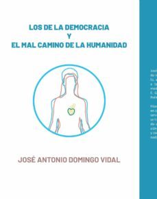 los de la democracia y el mal camino de la humanidad (epub) (ebook)-jose antonio domingo vidal-9788413632636