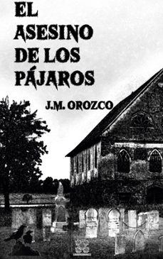 el asesino de los pajaros-juan manuel orozco-9788413735436