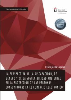 la perspectiva de la discapacidad, de genero y de la sostenibilid ad ambiental en la protección de las personas consumidoras en el comercio electrónico-eva r. jorda capitan-9788413779836
