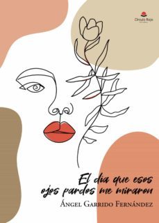 el día que esos ojos pardos me miraron-angel garrido fernandez-9788413856636