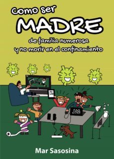 como ser madre de familia numerosa y no morir en el confinamiento-mar sasosina-9788413982236
