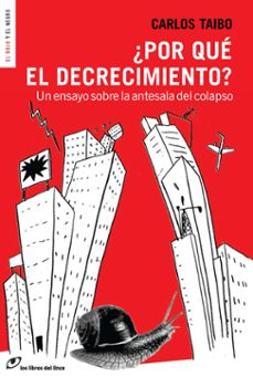¿por qué el decrecimiento?-carlos taibo-9788415070436
