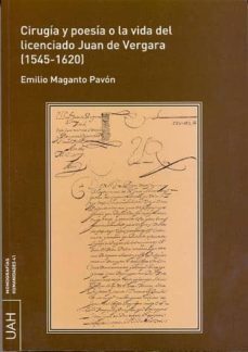 cirugia y poesia o la vida del licenciado juan de vergara (1545-1620) (ebook)-emilio maganto pavon-9788415595236