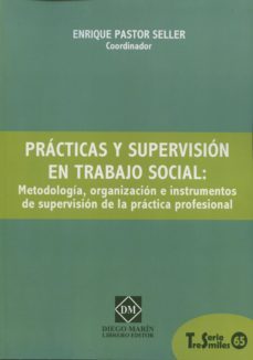 practicas y supervision en trabajo social: metodologia, organizac ion e instrumentos de supervision de la practica profesional-9788416043736