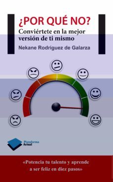 ¿por que no?: conviertete en la mejor version de ti mismo-nekane rodriguez de galarza-9788416096336