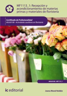 recepcion y acondicionamiento de materias primas y materiales de floristeria. agaj0108 (ebook)-joana moral roldan-9788416207336