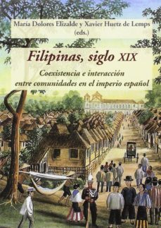 filipinas, siglo xix: coexistencia e interaccion entre comunidades en el imperio español-9788416335336