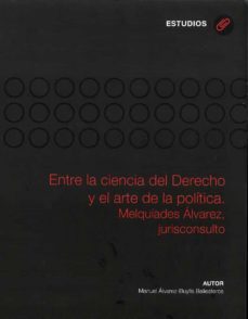 entre la ciencia del derecho y el arte de la politica-manuel alvarez builla ballesteros-9788416343836