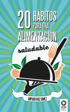 20 habitos para un alimentacion saludable-amparo ruiz gomez-9788416364336