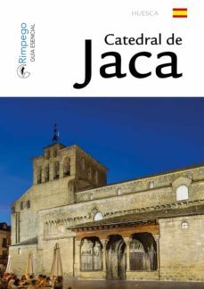 catedral de jaca, huesca (guia esencial)-9788416610136