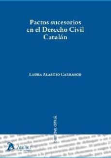 los pactos sucesorios en el derecho civil catalan-laura alascio carrasco-9788416652136