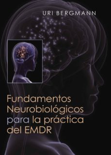 fundamentos neurobiológicos para la práctica de emdr-uri bergmann-9788416658336