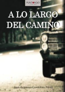 a lo largo del camino (ebook)-jose argimiro cordobes perez-9788417148836