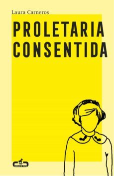 proletaria consentida (ebook)-laura carneros-9788417417536