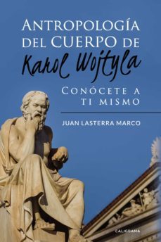(i.b.d.) antropologia del cuerpo de karol wojtyla: conocete a ti mismo-9788417447236