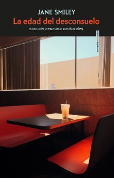 la edad del desconsuelo-jane smiley-9788417517236