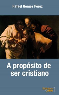 a proposito de ser cristiano-rafael gomez perez-9788417539436