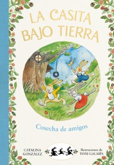 cosecha de amigos (la casita bajo tierra 1)-9788417736736