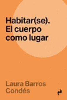 habitar(se)el cuerpo como lugar-laura barros condes-9788417905736