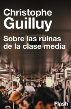 sobre las ruinas de la clase media (ebook)-christophe guilluy-9788417906436