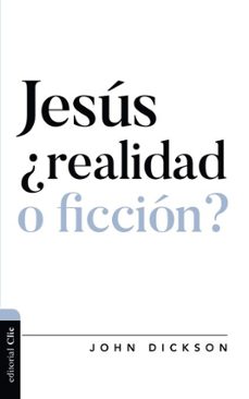 jesus ¿realidad o ficcion? (ebook)-john dickson-9788418204036