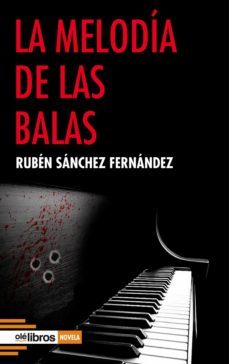 la melodía de las balas-ruben sanchez fernandez-9788418208836
