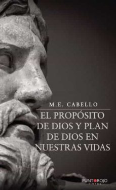 el propósito de dios y el plan de dios en nuestras vidas. en el p ropòsito y plan de dios en nuestras vidas-m. e. cabello-9788418314636