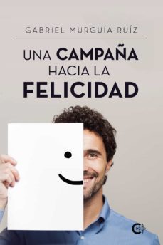 (i.b.d.) una campaña hacia la felicidad-gabriel murguia ruiz-9788418369636
