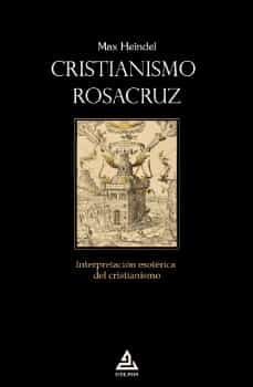 cristianismo rosacruz: interpretacion esoterica del cristianismo-max heindel-9788418373336