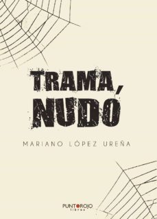 trama, nudo (ebook)-mariano lopez ureña-9788418549236
