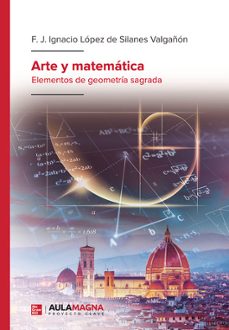 arte y matematica. elementos de geometria sagrada-f.j.i. lopez de silanes valgañon-9788418808036