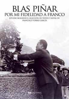 blas piñar. por mi fidelidad a franco-francisco torres garcia-9788418816536