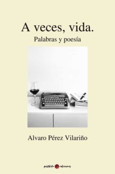 a veces vida palabras y poesia-alvaro perez vilariño-9788418873836