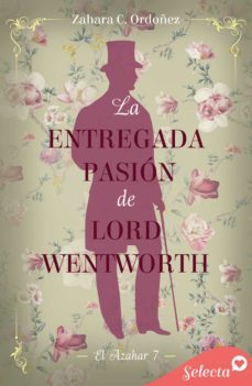 la entregada pasión de lord wentworth (el azahar 7) (ebook)-zahara c. ordoñez-9788418995736