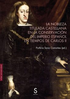 la nobleza titulada castellana en la conservacion del imperio español en tiempos de carlos ii-9788419077936